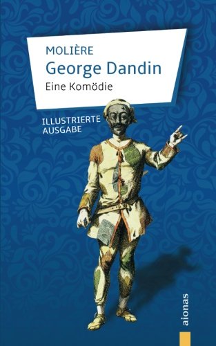 George Dandin: Molière: Eine Komödie (illustrierte Ausgabe) book