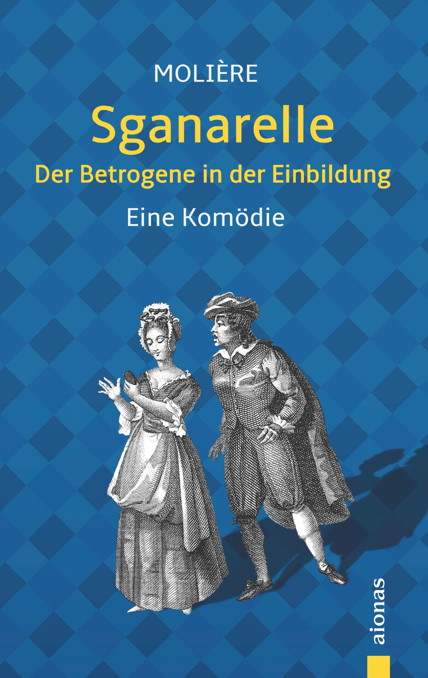 Sganarelle oder Der Betrogene in der Einbildung. Molière: Eine Komödie (illustrierte Ausgabe) Drama