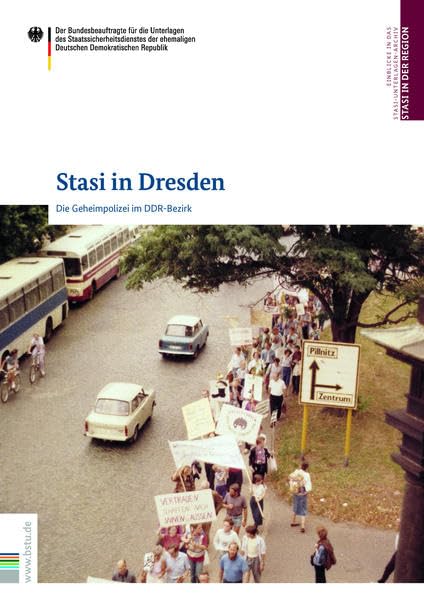 Stasi in Dresden: Die Geheimpolizei im DDR-Bezirk (Stasi in der Region: Die DDR-Geheimpolizei in den Bezirken) German history
