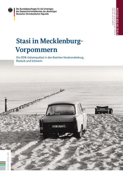 Stasi in Mecklenburg-Vorpommern: Die DDR-Geheimpolizei in den Bezirken Neubrandenburg, Rostock und Schwerin (Stasi in der Region: Die DDR-Geheimpolizei in den Bezirken) German history