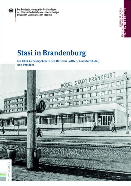 Stasi in Brandenburg: Die DDR-Geheimpolizei in den Bezirken Cottbus, Frankfurt (Oder) und Potsdam: 6 book