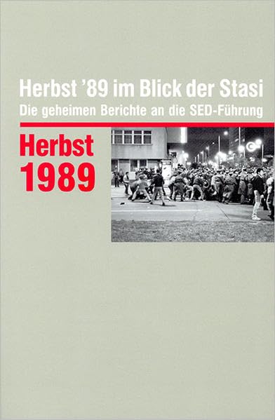 Herbst '89 im Blick der Stasi: Die geheimen Berichte an die SED-Führung (Auswahledition) German history