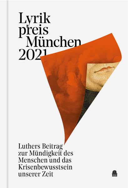 Lyrikpreis München 2021: Luthers Beitrag zur Mündigkeit des Menschen und das Krisenbewusstsein unserer Zeit book