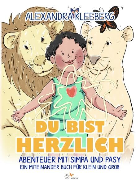 Du bist herzlich: Abenteuer mit Simpa und Pasy - Ein Miteinander Buch für Klein und Groß (Ich bin Fantastisch: Miteinanderbücher für Klein und Groß rund um deinen Körper und deine Potentiale) Health, Nutrition & Fitness