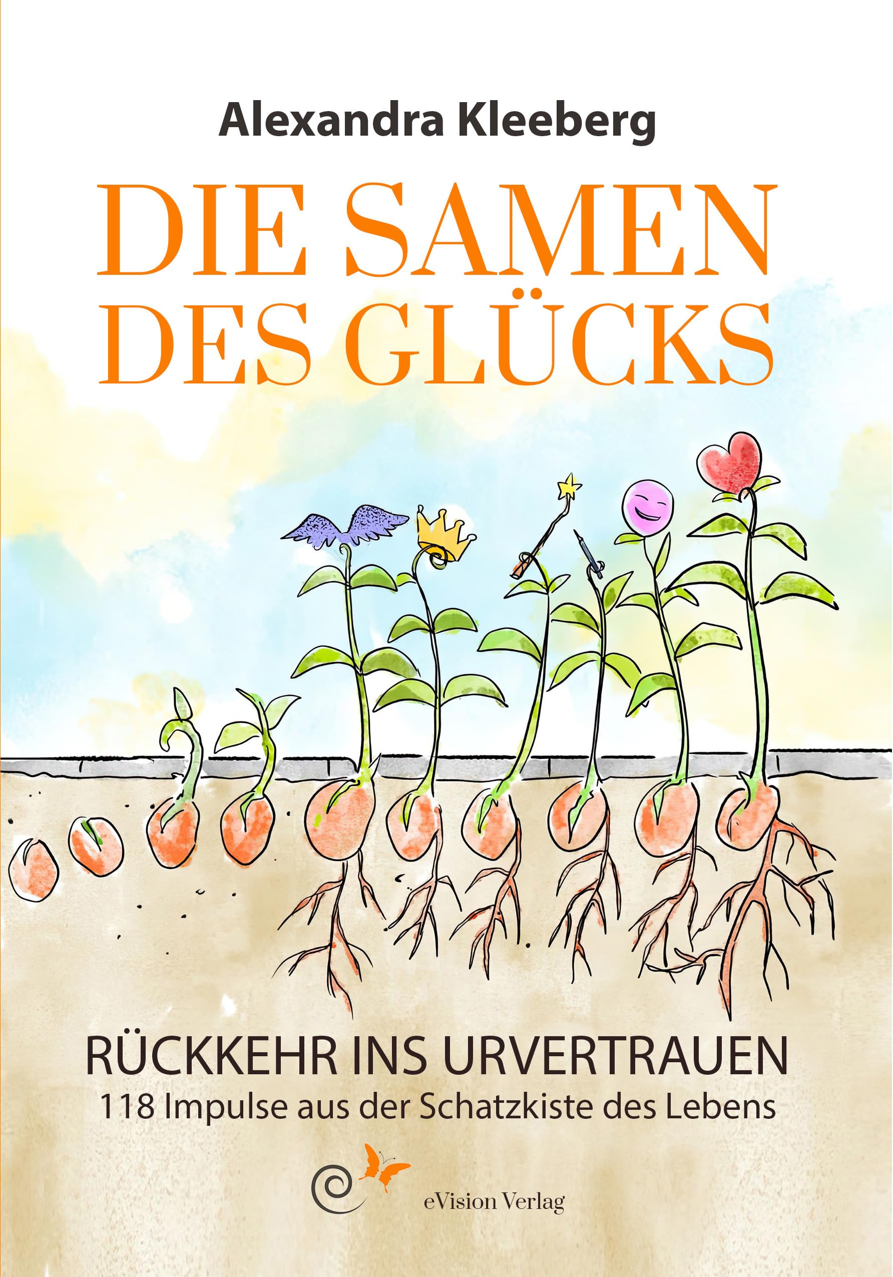 Die Samen des Glücks: Rückkehr des Urvertrauens - 118 Impulse aus der Schatzkiste des Lebens Health, Nutrition & Fitness