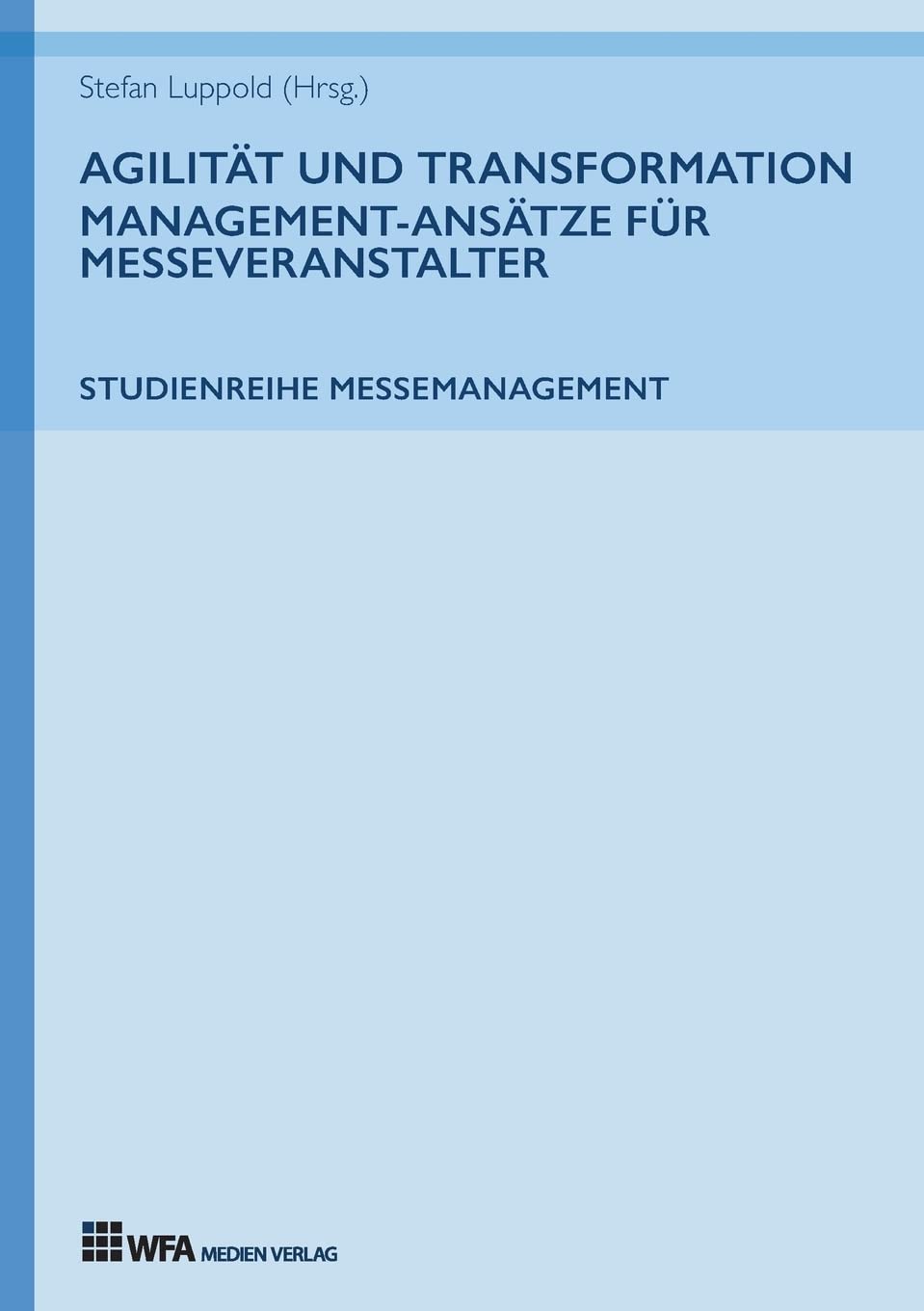 Agilität und Transformation: Management-Ansätze für Messeveranstalter Business, Finance & Career
