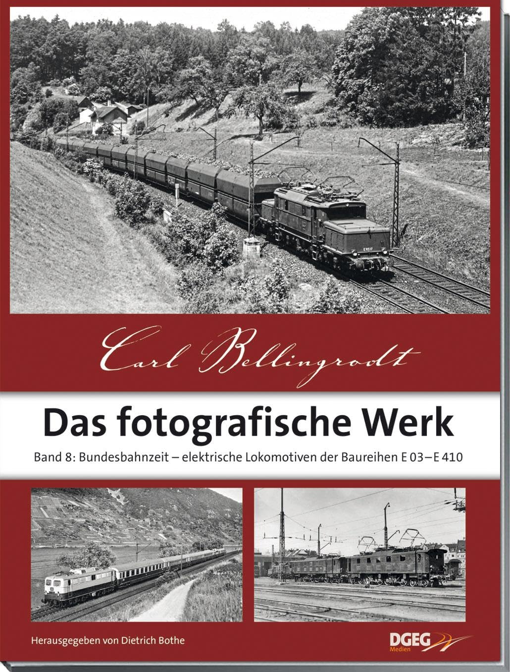 Carl Bellingrodt, das fotografische Werk, Band 8: Bundesbahnzeit – elektrische Lokomotiven der Baureihen E 03–E 410 Leisure, Home & Garden