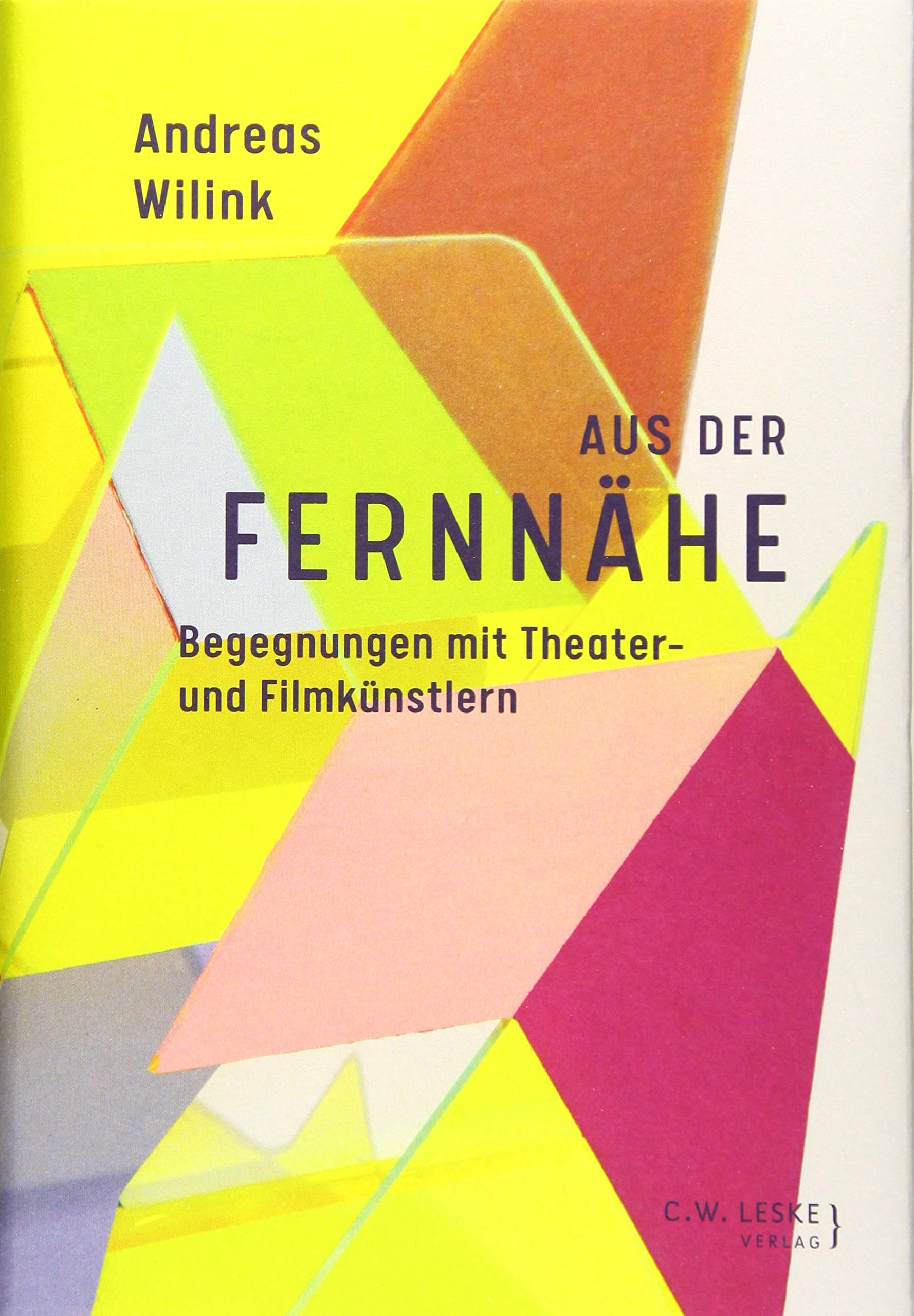 Aus der Fernnähe: Begegnungen mit Theater- und Filmkünstlern Film, Art & Culture