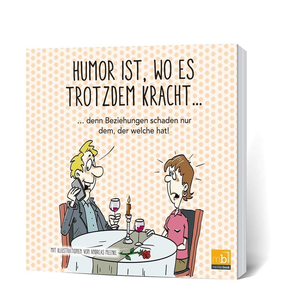 Humor ist, wo es trotzdem kracht...: ...denn Beziehungen schaden nur dem, der welche hat Humour & Satire