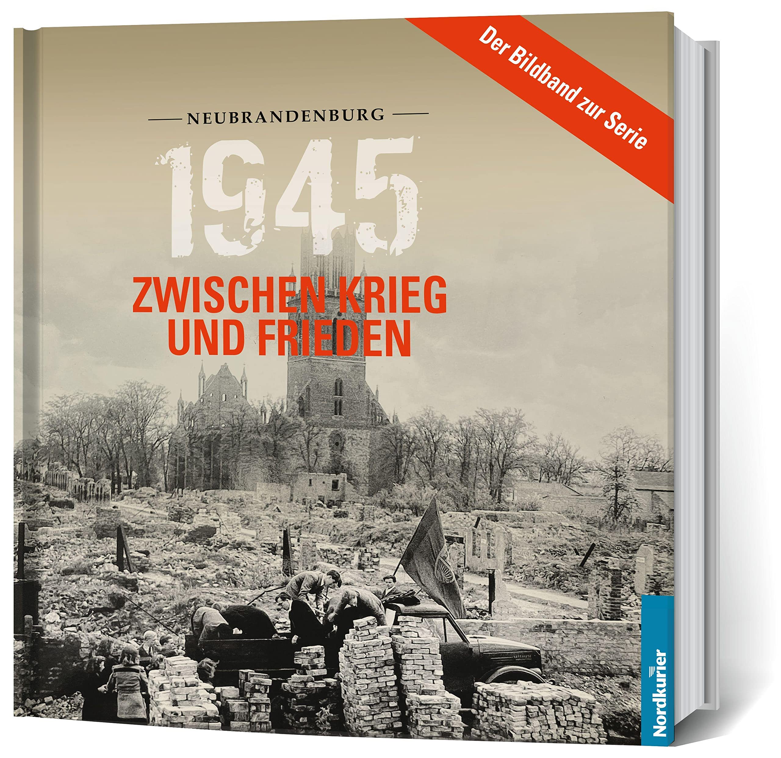 1945. Zwischen Krieg und Frieden - Bildband Neubrandenburg Natural Sciences