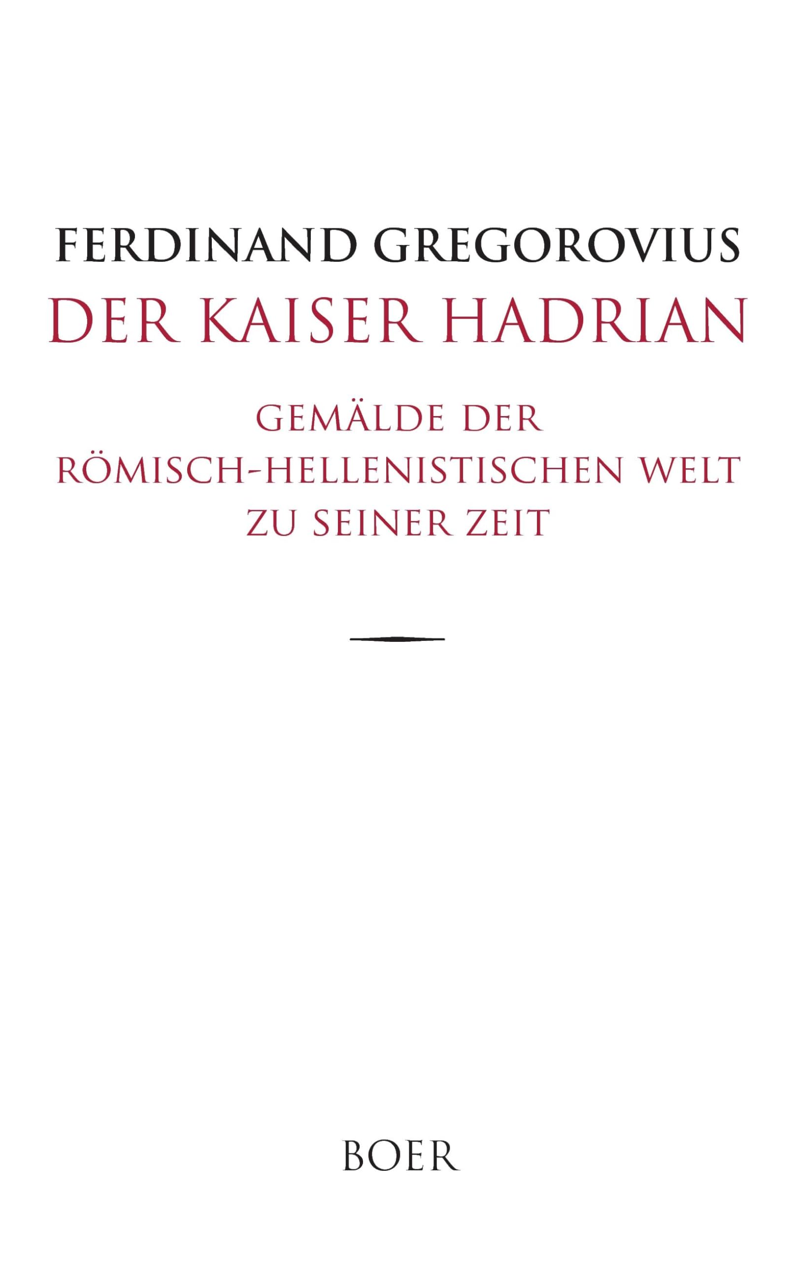 Der Kaiser Hadrian: Gemälde der römisch-hellenistischen Welt zu seiner Zeit Natural Sciences