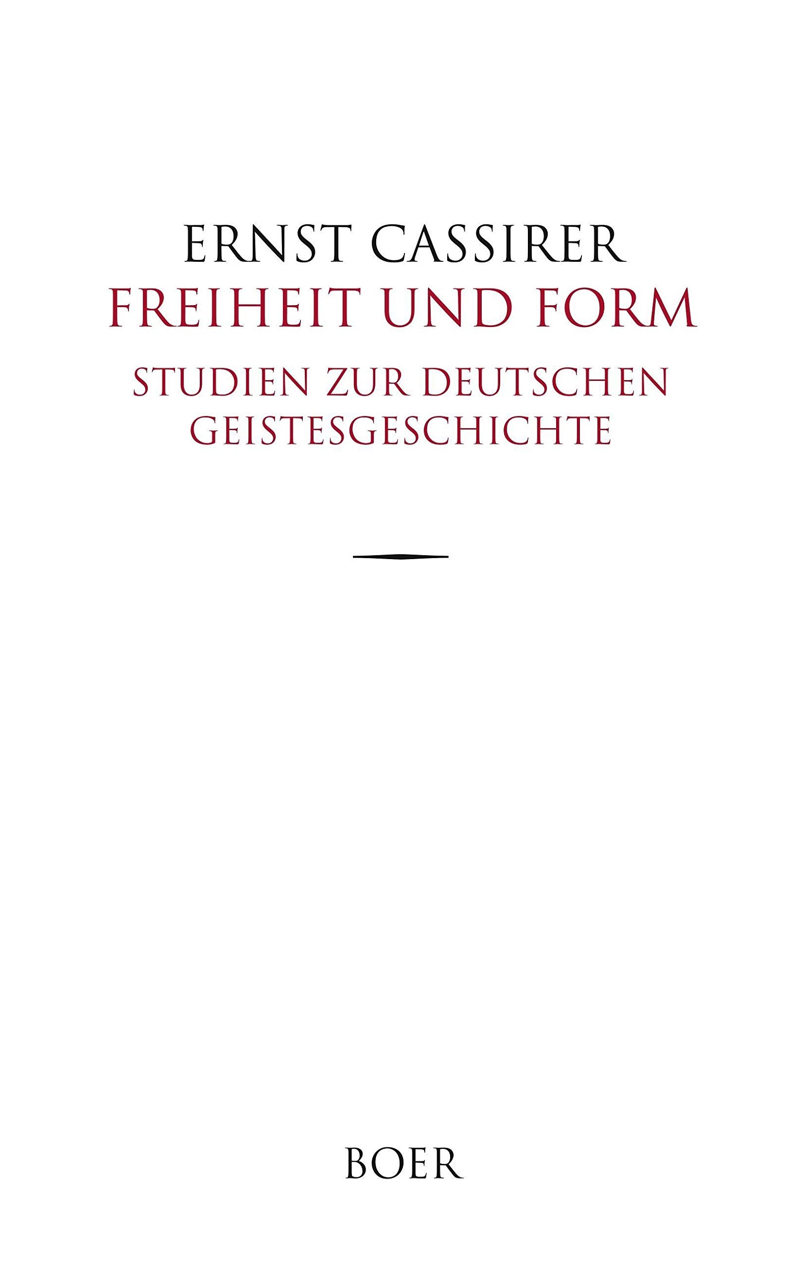 Freiheit und Form: Studien zur deutschen Geistesgeschichte Philosophy