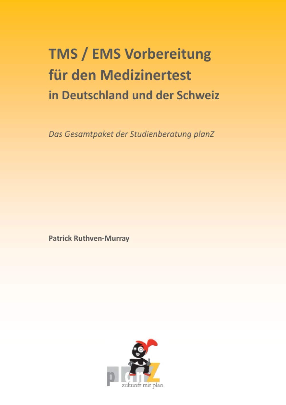 TMS / EMS Vorbereitung für den Medizinertest in Deutschland und der Schweiz: Das Gesamtpaket der Studienberatung planZ Medicine