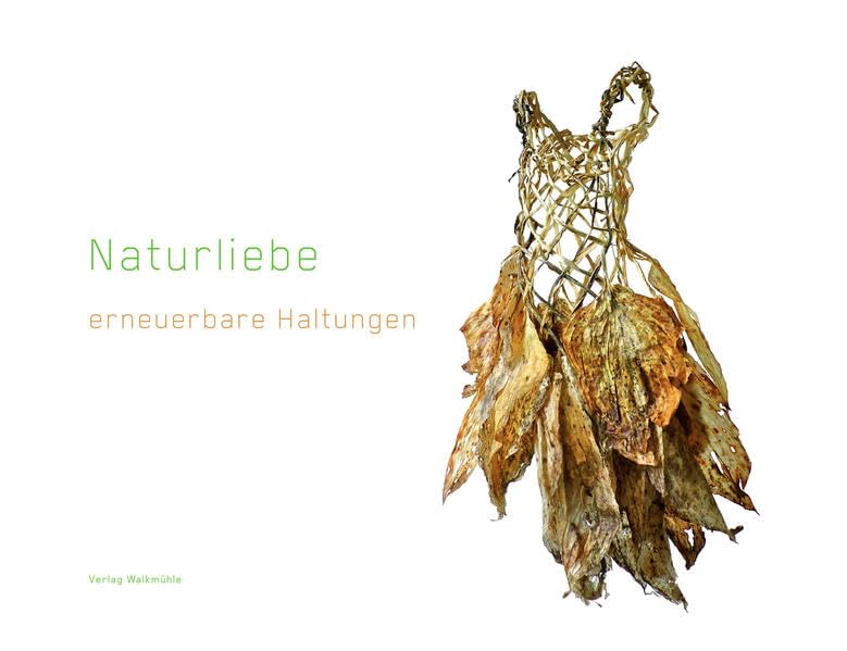 Naturliebe – erneuerbare Haltungen: Katalog zur 23. thematischen Ausstellung im Künstlerverein Walkmühle book