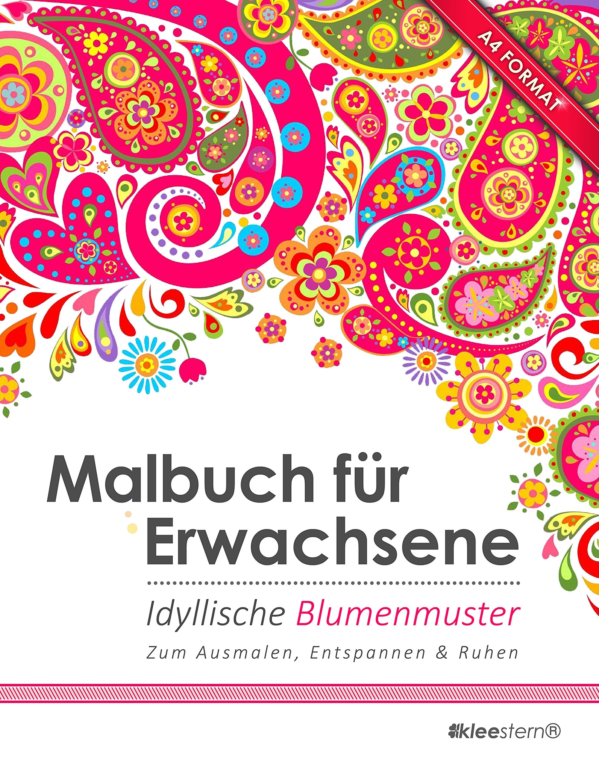 Malbuch für Erwachsene: Idyllische Blumenmuster (Kleestern®, A4 Format, 40+ Motive) (A4 Malbuch für Erwachsene, Band 7) Lifestyle Books