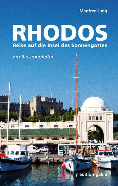 Rhodos - Reise auf die Insel des Sonnengottes: Ein Reisebegleiter Travel