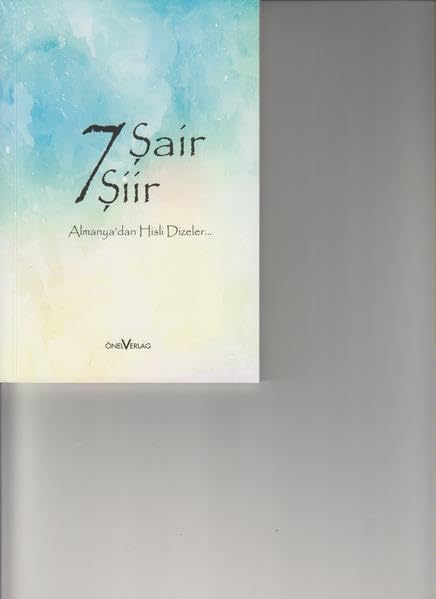 7 Sair 7 Siir: Almanya´dan Hisli Dizeler Poetry