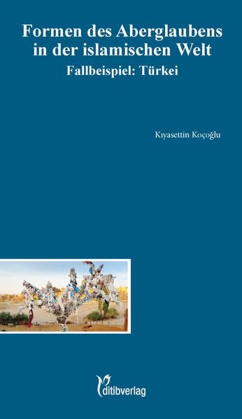 Formen des Aberglaubens in der islamischen Welt: Fallbeispiel: Türkei (Unsere Probleme, unsere Verantwortung) Law