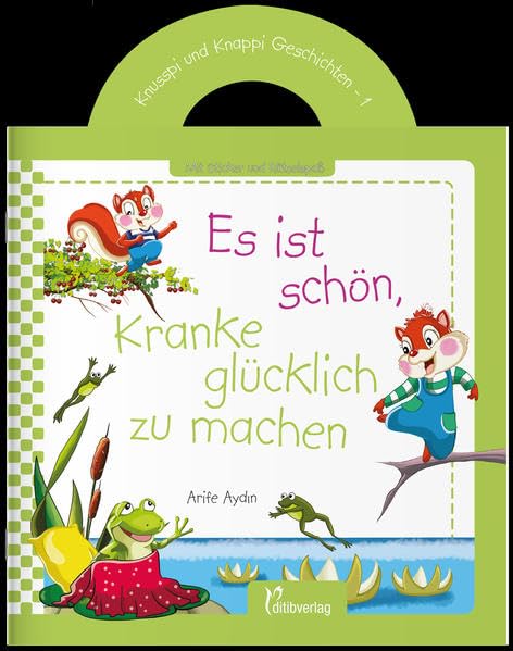 Knusspi und Knappi Geschichten - Band 1: Es ist schön, Kranke glücklich zu machen Children's books