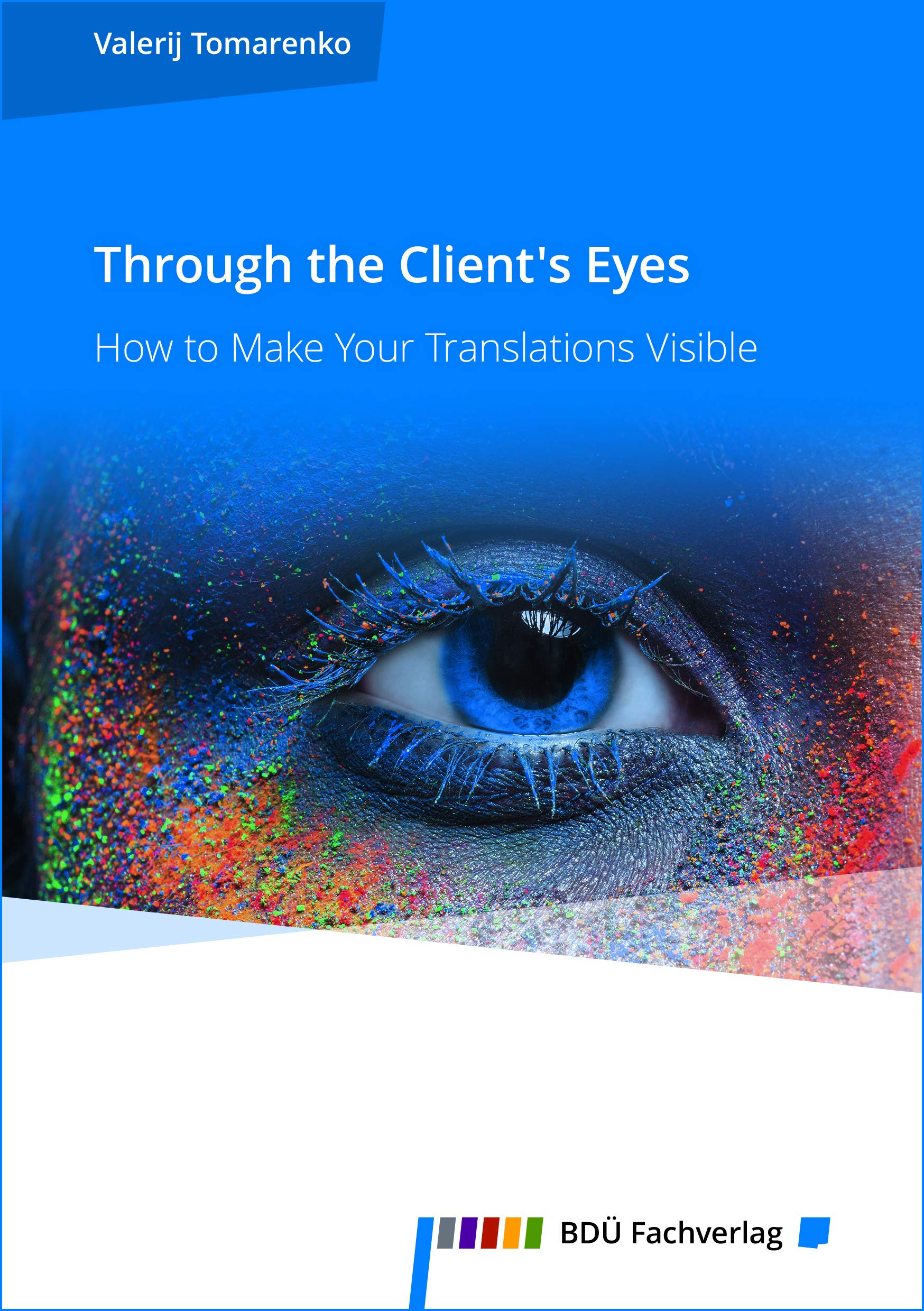 Through the Client's Eyes: How to Make Your Translations Visible Business, Finance & Career