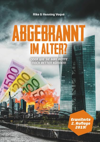 ABGEBRANNT IM ALTER?: Oder Wie Sie Ihre Rente noch retten können! Business, Finance & Career