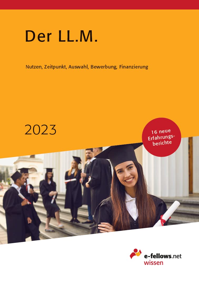 Der LL.M. 2023: Nutzen, Zeitpunkt, Auswahl, Bewerbung, Finanzierung (e-fellows.net-Wissen) General education
