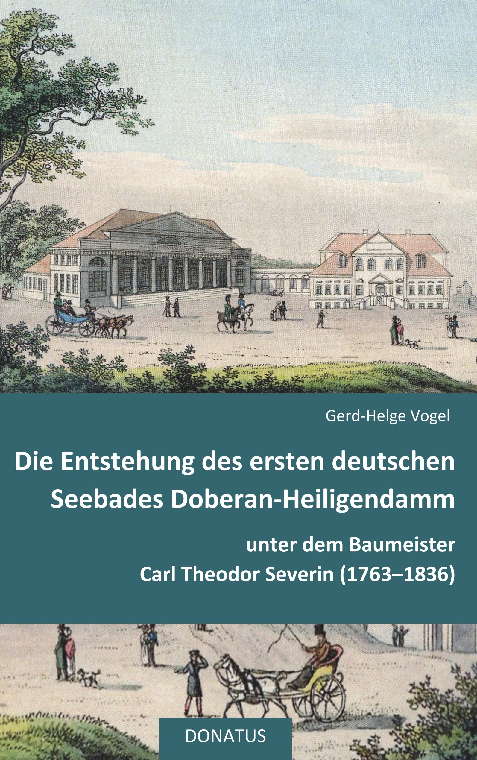 Die Entstehung des ersten deutschen Seebades Doberan-Heiligendamm: unter dem Baumeister Carl Theodor Severin (1763–1836) (Donatus-Kulturführer) Architecture
