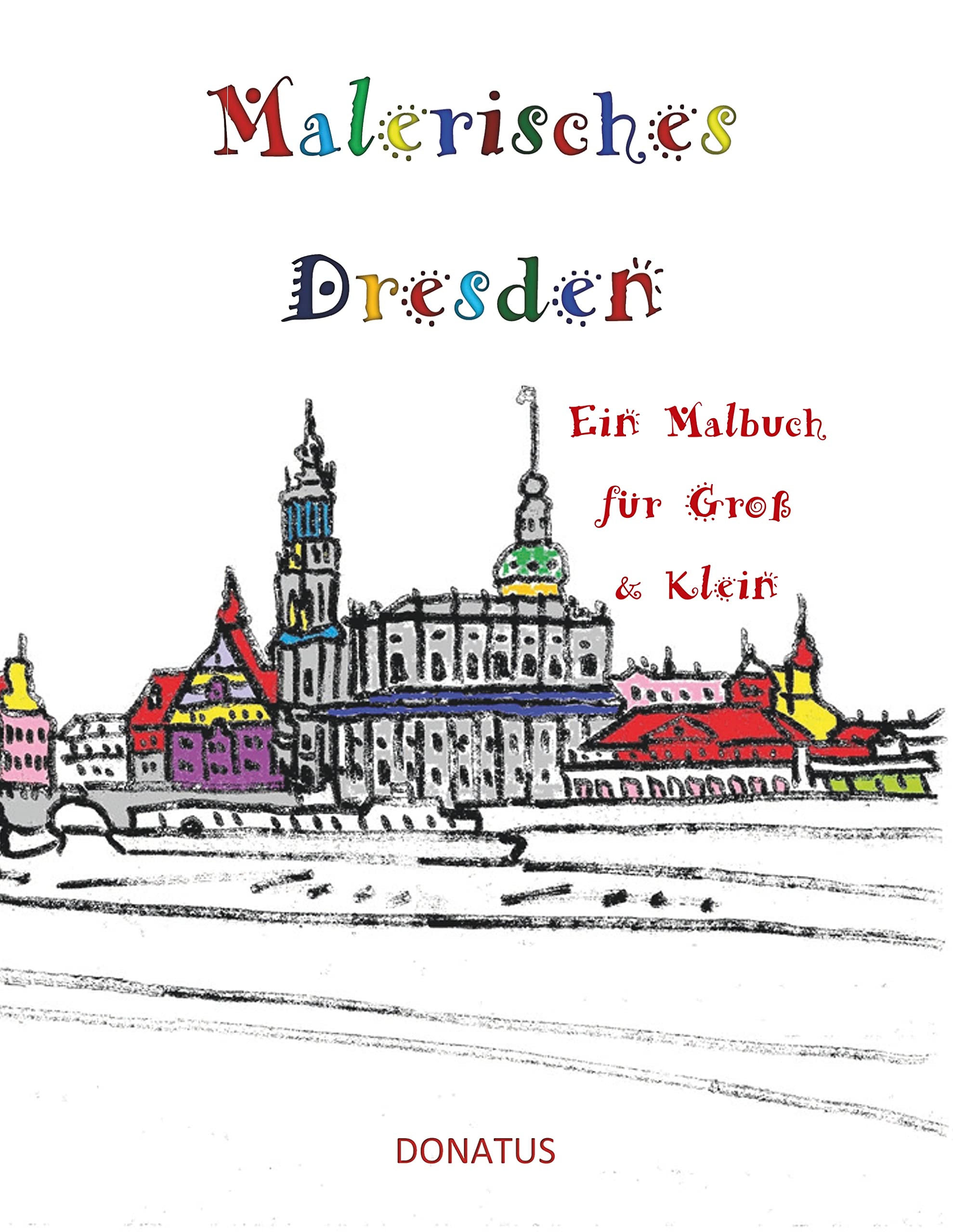 Malerisches Dresden: Ein Malbuch für Groß & Klein (Sächsische Städte zum Ausmalen) Film, Art & Culture