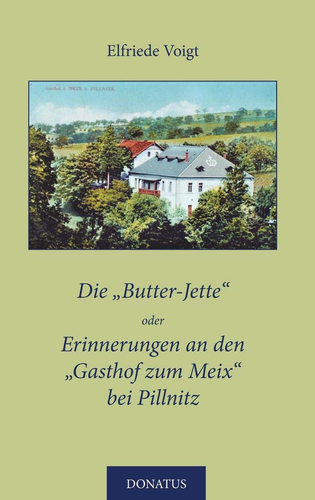 Die „Butter-Jette“ oder Erinnerungen an den „Gasthof zum Meix“ bei Pillnitz Art & Literature