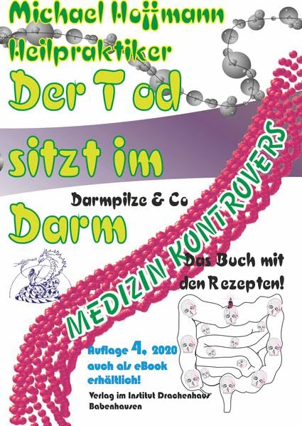 Der Tod sitzt im Darm: Darmpilze & Co -- Das Buch mit den Rezepten! (Medizin kontrovers: naturheilkundlich-alternative Literatur) - Hoffmann, Michael book