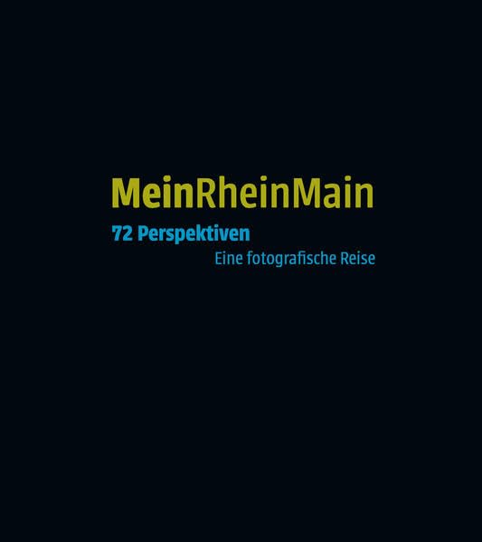MeinRheinMain: 72 Perspektiven. Eine fotografische Reise. Photography