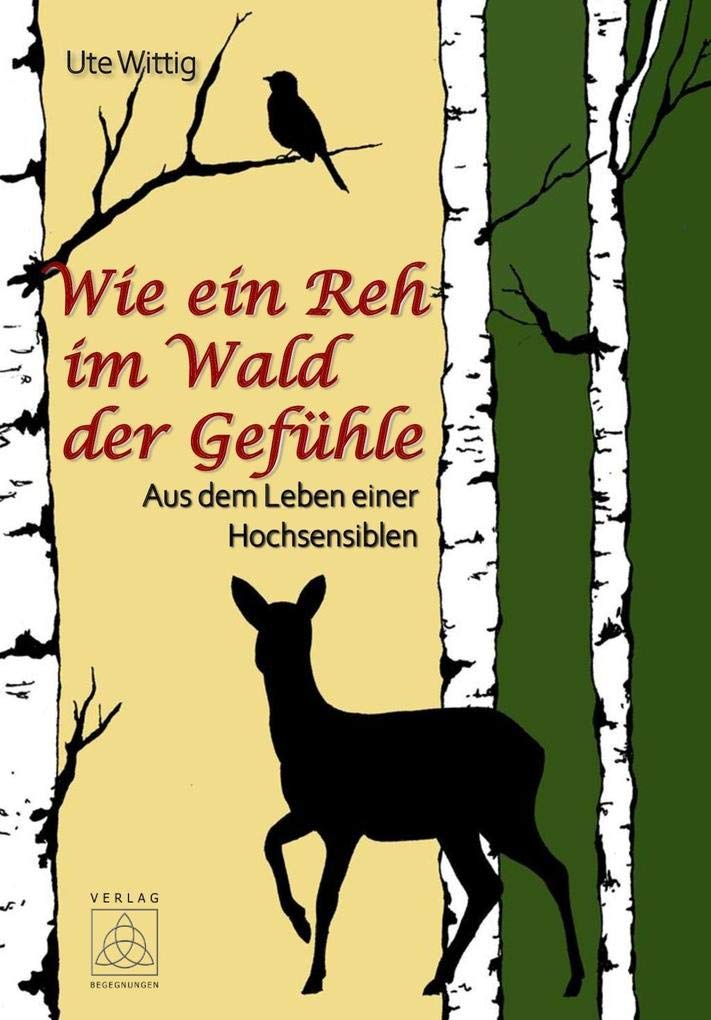 Wie ein Reh im Wald der Gefühle: Aus dem Leben einer Hochsensiblen Lifestyle