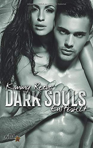 Dark Souls: Entfesselt (Dark-Reihe, Band 2) Romantic Thrillers