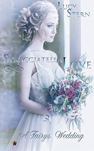 Stracciatella Love: A Fairys Wedding (Aurora-Reihe, Band 3) Romantic Thrillers
