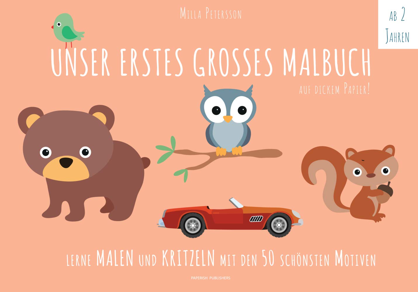 UNSER ERSTES GROSSES MALBUCH: Lerne malen und kritzeln mit den schönsten Motiven: Lerne malen und kritzeln mit den 50 schönsten Motiven! Auf ökologischem Naturpapier. (PAPERISH Kinderbuch) Religion & Esotericism