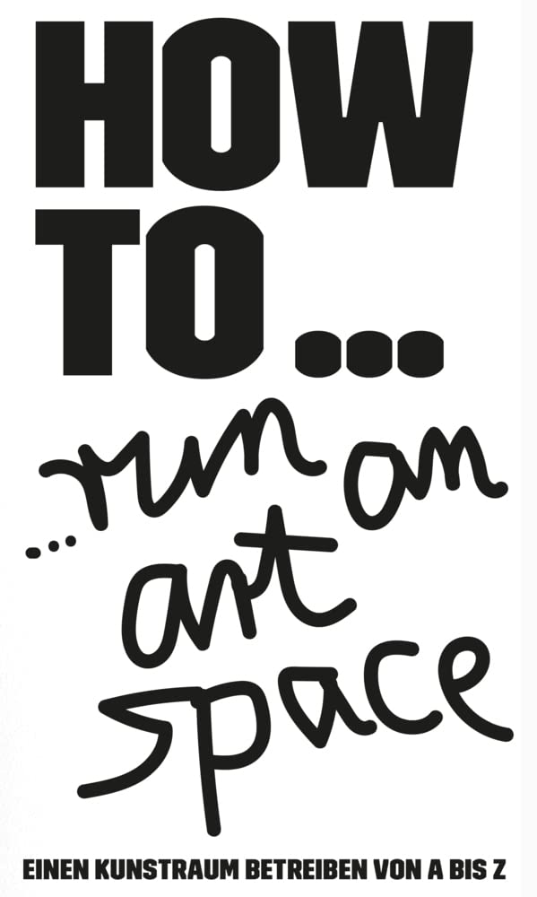 HOW TO... run an art space Film, Art & Culture