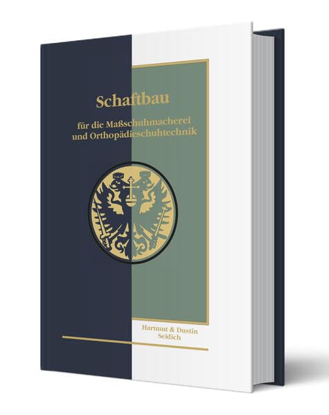 Schaftbau für die Maßschuhmacherei und Orthopädieschuhtechnik: Band I "Das Modellieren" (Schaftbau für die Maßschuhmacherei und Orthopädieschuhtechnik: Das Modellieren) Business & Technology