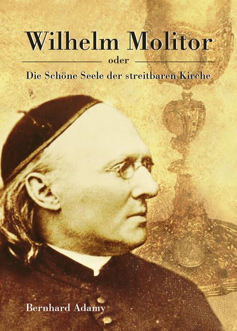 Wilhelm Molitor: Die Schöne Seele der streitbaren Kirche (Schriften des Diözesan-Archivs Speyer) Politics & Society