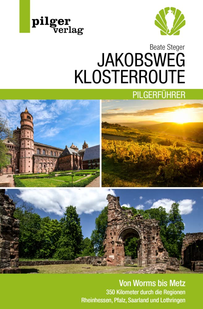 Jakobsweg Klosterroute: Von Worms bis Metz - 350 Kilometer durch die Regionen Rheinhessen, Pfalz, Saarland und Lothringen German history