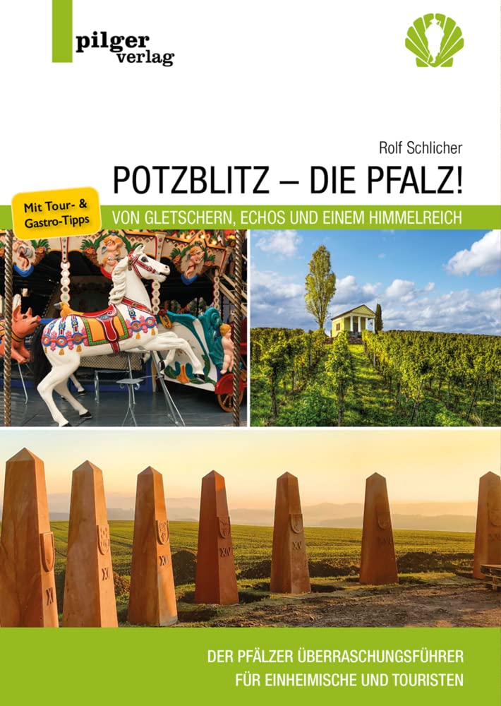 Potzblitz - die Pfalz!: Von Gletschern, Echos und einem Himmelreich - Der Pfälzer Überraschungsführer für Einheimische und Touristen Leisure, Home & Garden