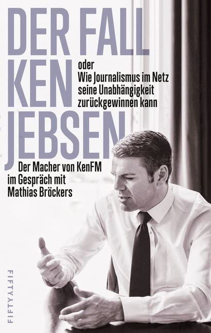Der Fall Ken Jebsen oder Wie Journalismus im Netz seine Unabhängigkeit zurückgewinnen kann book