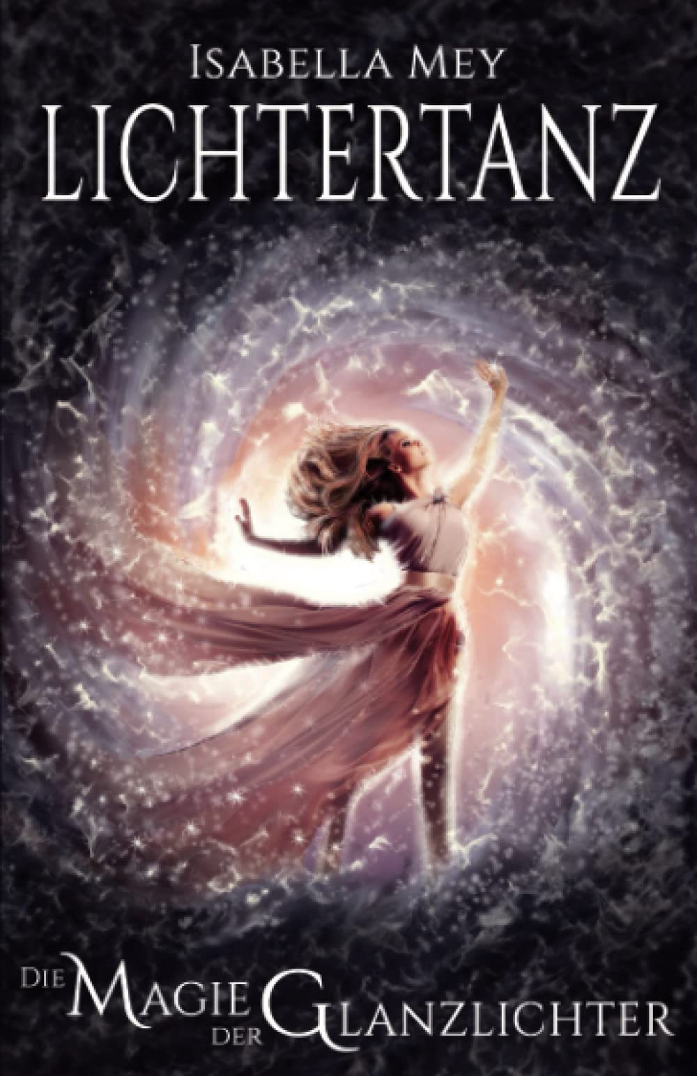 Die Magie der Glanzlichter (Lichtertanz, Band 1) Historical Fiction
