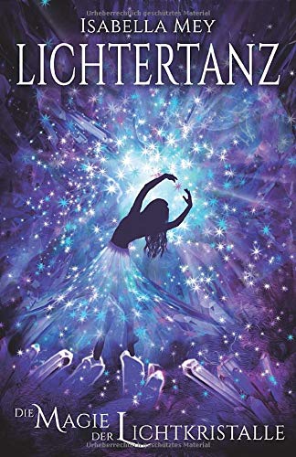 Die Magie der Lichtkristalle (Lichtertanz, Band 3) Historical Fiction
