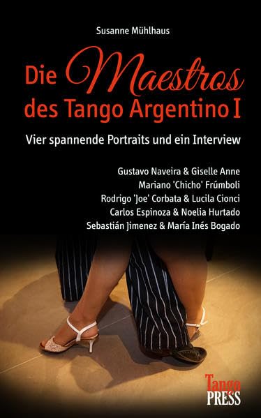 Die Maestros des Tango Argentino I: Vier spannende Portraits und ein Interview: Gustavo Naveira & Giselle Anne, Mariano 'Chicho' Frumboli, Rodrigo ... Sebastian Jimenez & Maria Ines Bogado Art & Literature Books