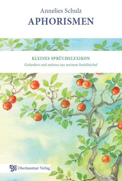Aphorismen: Kleines Sprüchelexikon – Gedanken und anderes aus meinem Sudelbüchel - Annelies, Schulz book