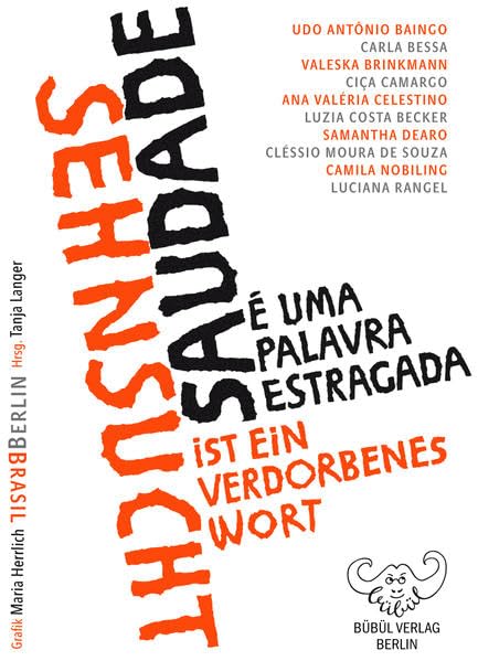 Sehnsucht ist ein verdorbenes Wort - Saudade é uma palavra estragada: 10 BrasilianerInnen in Berlin - 10 brasileiros em Berlim Contemporary literature Books