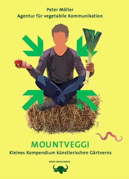MountVeggi: Kleines Kompendium künstlerischen Gärtnerns (bübül art books: Kunstbücher) Film, Art & Culture
