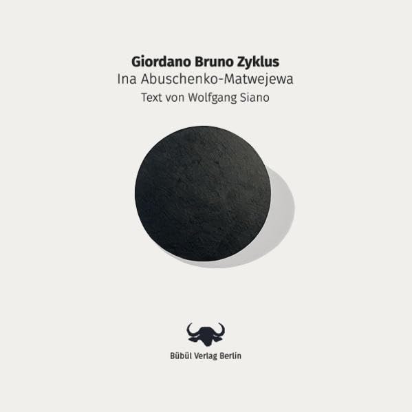 Giordano Bruno Zyklus: Künstlerische Arbeiten zu Giordano Bruno mit Bezug auf Czelow Milosz (bübül art books: Kunstbücher) Film, Art & Culture