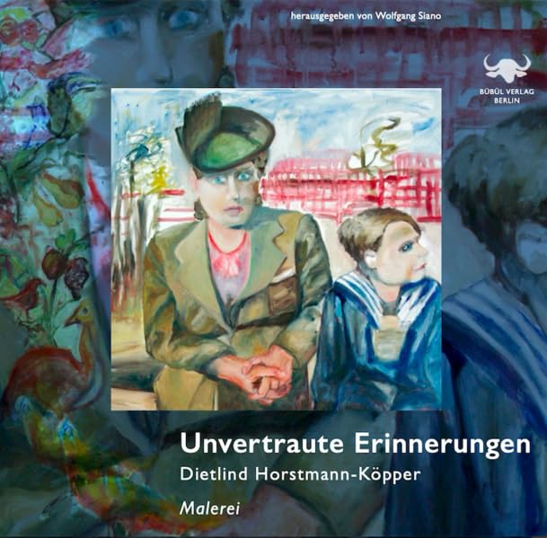 Unvertraute Erinnerungen: Liebe, Krieg, Erinnerung - ein Dialog von Literatur und Kunst (bübül art books: Kunstbücher) Contemporary literature