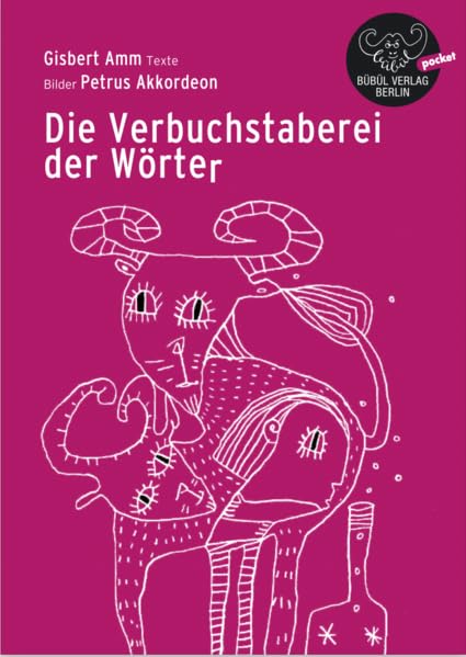 Die Verbuchstaberei der Wörter: Skurrile Mischwesen in Wort und Bild (Bübül Pocket: Kleine Geschenkbücher) Poetry